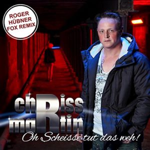 Oh scheisse tut das weh (Roger Hübner Fox Remix) - Chriss Martin