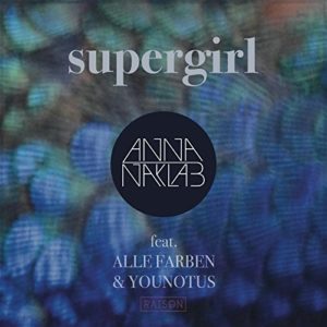 Supergirl (feat. Alle Farben & Younotus) - Anna Naklab