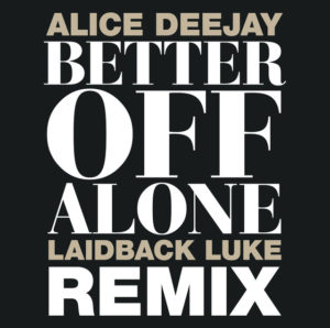 Better Off Alone - Alice Deejay
