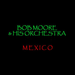 Mexico - Bob Moore