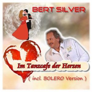 Im Tanzcafe der Herzen (Bolero-Mix) - Bert Silver