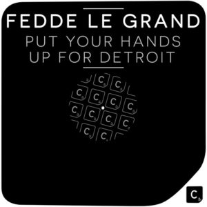 Put Your Hands Up for Detroit - Fedde le Grand