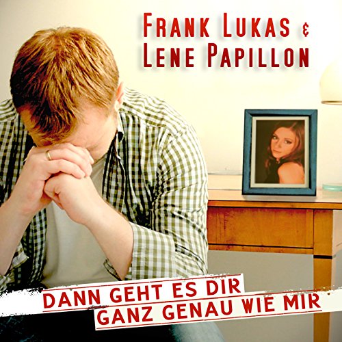 Then you feel exactly like me (Radio Short Cut) - Frank Lukas & Lene Papillon