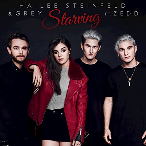 Starving (feat. Zedd) - Hailee Steinfeld & Gray