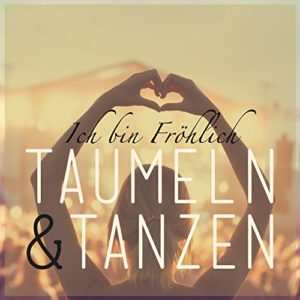 Taumeln & Tanzen (Radio Edit) - Ich bin Fröhlich