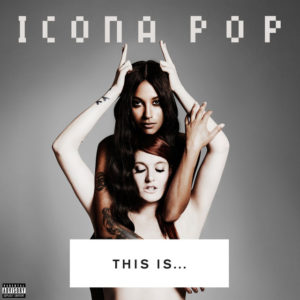 I Love It - Icona Pop