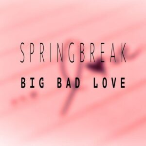 Big Bad Love (Club Mix) - Springbreak