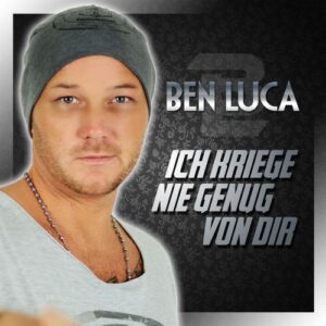 Ich kriege nie genug von Dir - Ben Luca