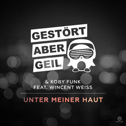 Unter meiner Haut (Radio Mix) [feat. Wincent Weiss] - Gestört aber GeiL & Koby Funk