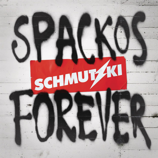 Spackos Forever - Schmutzki