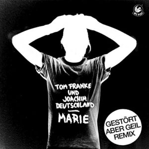 Marie (Gestört aber GeiL Remix) - Tom Franke & Joachim Deutschland